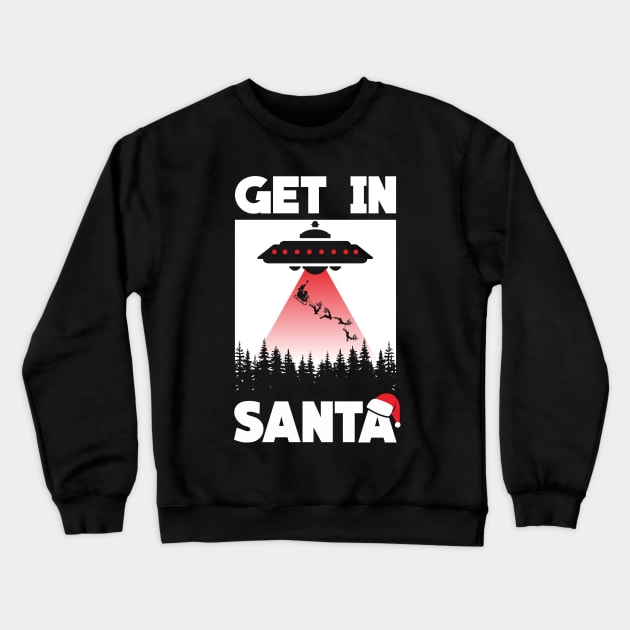 get in Santa - ufo Alien X files Parody Crewneck Sweatshirt by daizzy